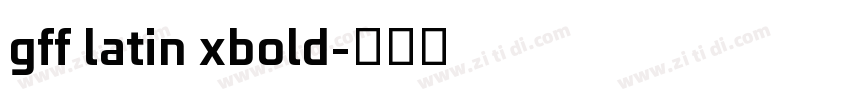 gff latin xbold字体转换